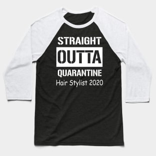 Straight Outta Quarantine Hair Stylist 2020 Baseball T-Shirt